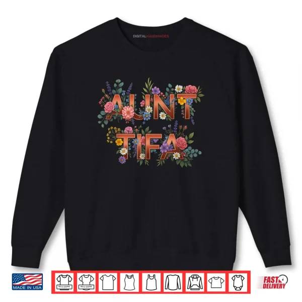 I Am Aunt Tifa Shirt 1 Sweatshirt I Am Aunt Tifa Shirt