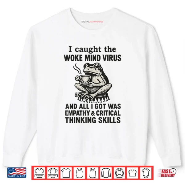 I Caught The Woke Mind Virus No Kings Protest Sign Frog Shirt 1 Sweatshirt I Caught The Woke Mind Virus No Kings Protest Sign Frog Shirt