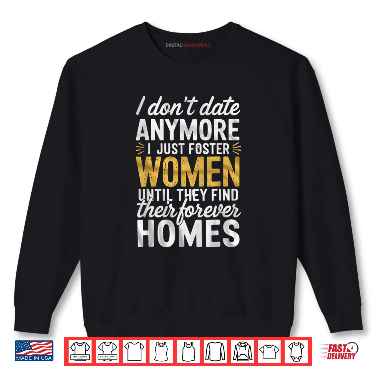 I Don’t Date Anymore Just Foster Women Until They Find Homes Shirt I Don’t Date Anymore Just Foster Women Until They Find Homes Shirt