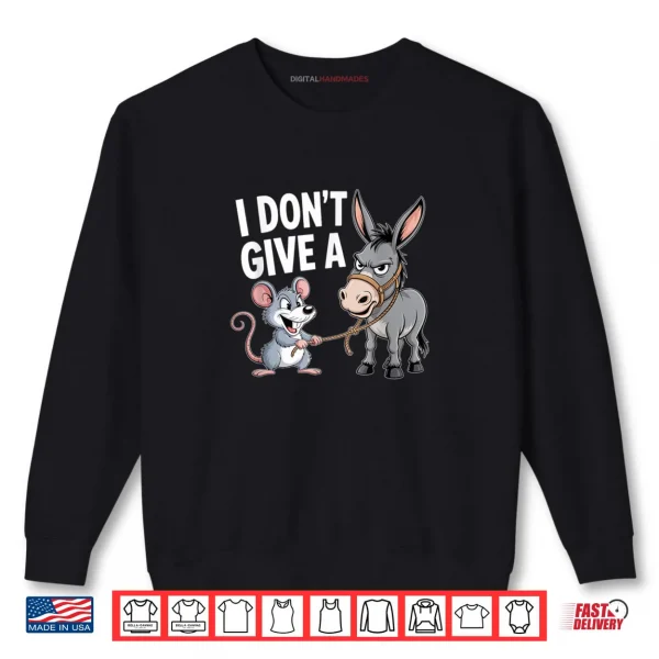 Sweatshirt I Dont Give a Rats Ass Mouse Donkey Funny Sarcastic Animal Shirt
