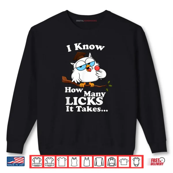 Sweatshirt I Know How Many Licks It Takes Lollipop Joke Owl Graphic Shirt