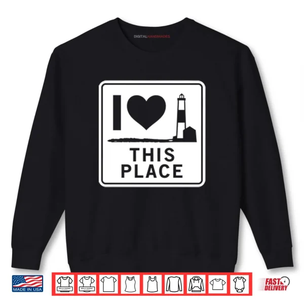 Sweatshirt I Love This Place Long Island Shirt