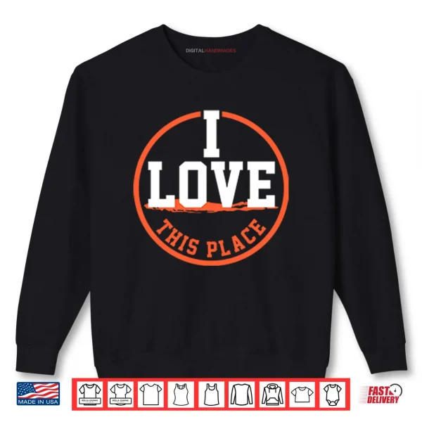 Sweatshirt I Love This Place New York Islanders Shirt