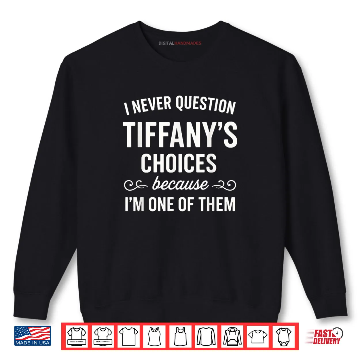 I Never Question Tiffany’s Choices Because I’m One of Them Shirt I Never Question Tiffany’s Choices Because I’m One of Them Shirt