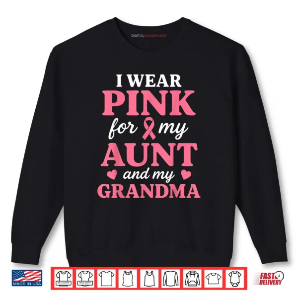 Sweatshirt I wear Pink for My Aunt and Grandma Breast Cancer Awareness Shirt