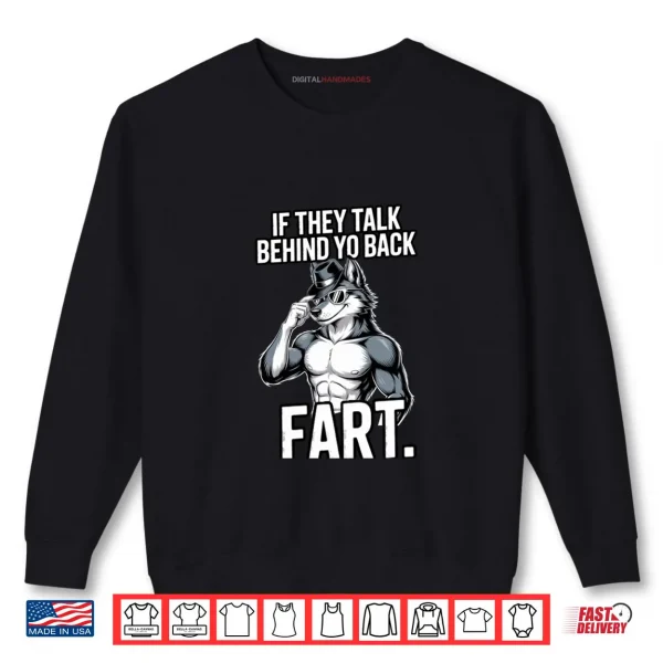 Sweatshirt If They Talk Behind Your Back Fart Shirt