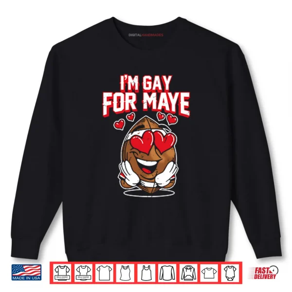 I’m Gay For Maye Drake Maye Shirt 1 Sweatshirt Im Gay For Maye Drake Maye Shirt