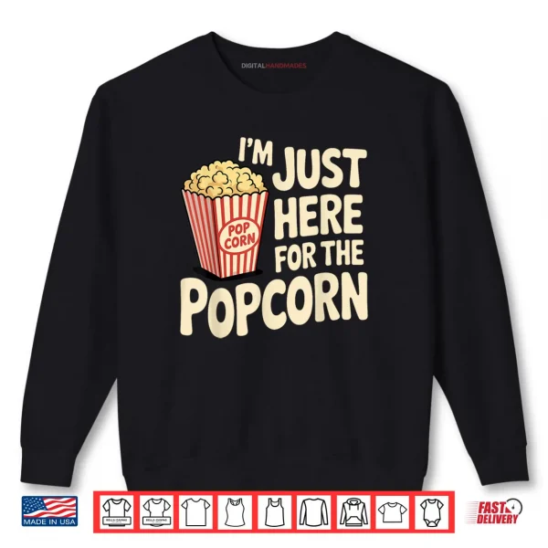 Sweatshirt Im Just Here For The Popcorn Lover Pop Corn Shirt