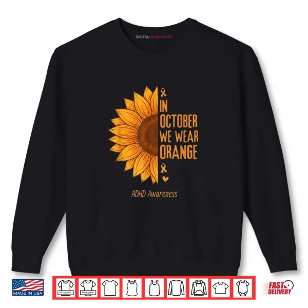 Sweatshirt In October We Wear Orange Sunflower ADHD Awareness Shirt 1