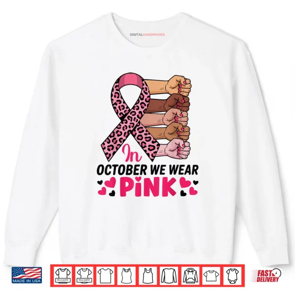 Sweatshirt In October We Wear Pink Breast Cancer Awareness Month Shirt
