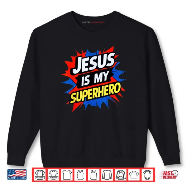 Sweatshirt Jesus Is My Superhero Christian God Religious Comic Shirt
