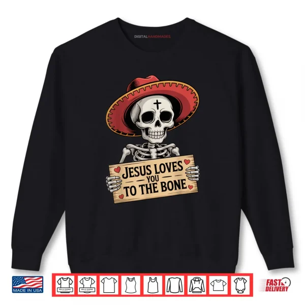 Sweatshirt Jesus Loves You to The Bone Skeleton Humor Halloween Vibe Shirt
