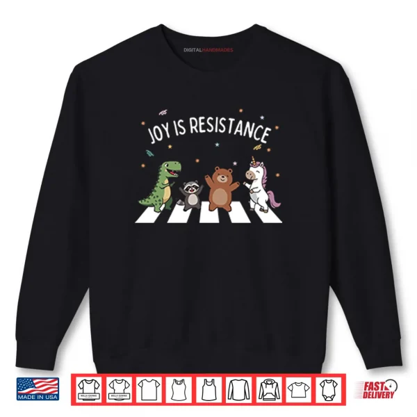 Sweatshirt Joy Is Resistance Abbey Road Shirt