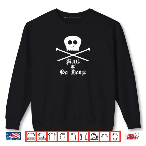 Knit or Go Home Shirt 1 Sweatshirt Knit or Go Home Shirt
