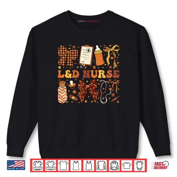 Sweatshirt LD Nurse Fall Autumn Coquette Labor Delivery Thanksgiving Shirt