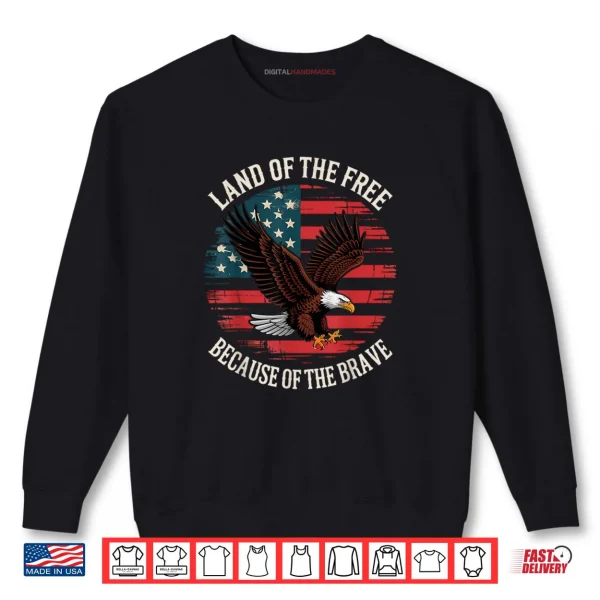 Sweatshirt Land of The Free Because of The Brave Eagle Flag Shirt