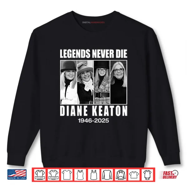 Sweatshirt Legends Never Die Diane Keaton 1946–2025 Shirt