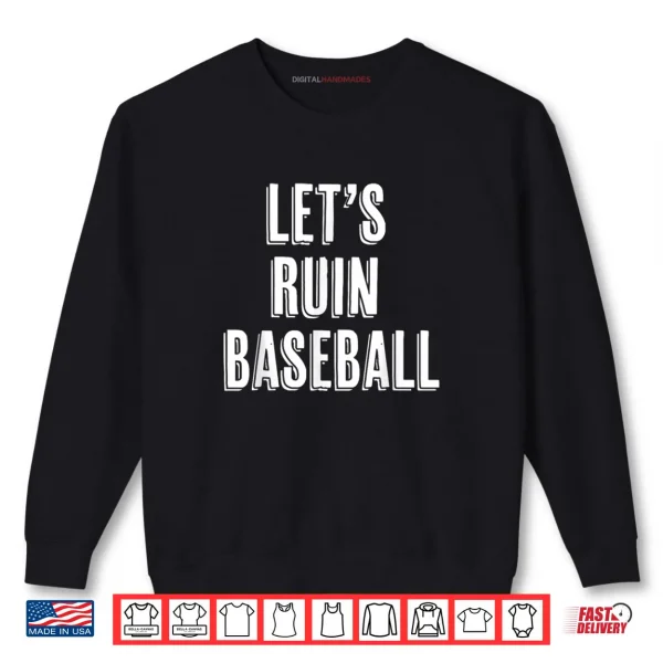 Sweatshirt Lets Ruin Baseball Shirt