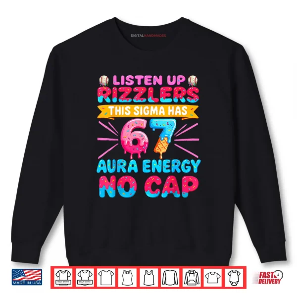Sweatshirt Listen Up Rizzlers This Sigma Has 67 Aura Energy Six Seven Shirt
