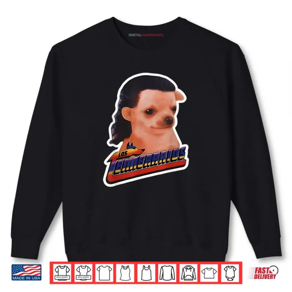 Los Temerarios Dog Meme Shirt 1 Sweatshirt Los Temerarios Dog Meme Shirt