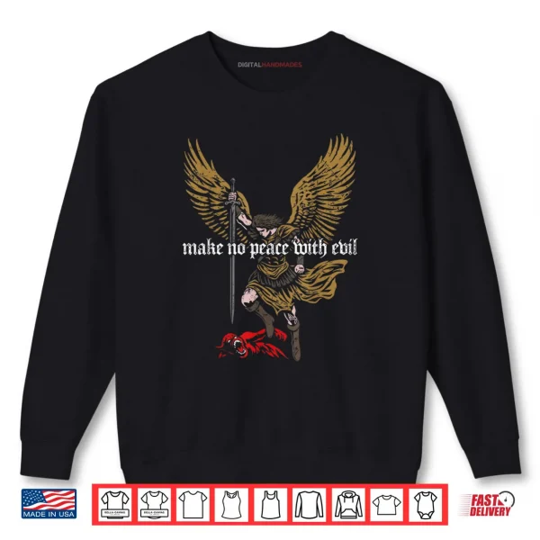 Make No Peace with Evil Archangel Michael Shirt 1 Sweatshirt Make No Peace with Evil Archangel Michael Shirt