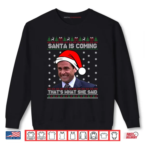 Sweatshirt Michael Scott Santa Is Coming Thats What She Said Shirt