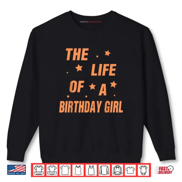 Sweatshirt Music Show Fans The Life of A Birthday Girl Shirt