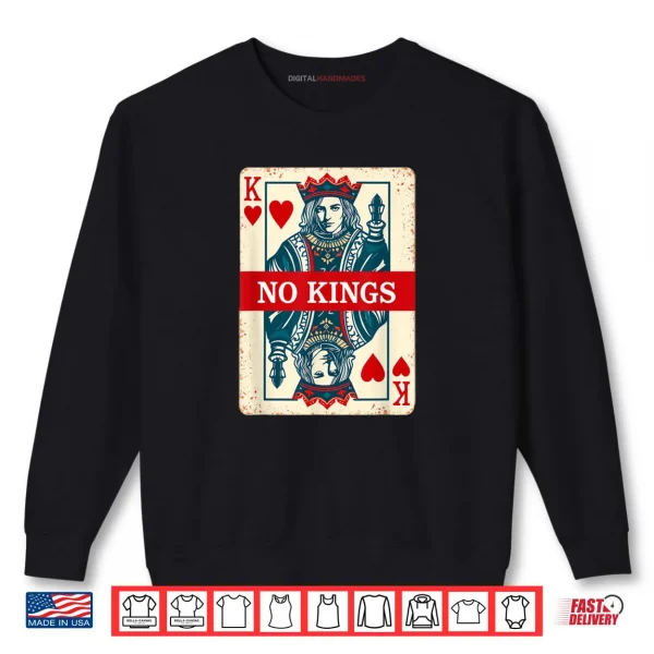 No Kings Playing Card Statement Shirt 1 Sweatshirt No Kings Playing Card Statement Shirt