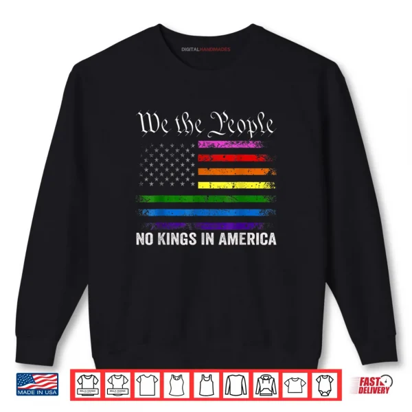 Sweatshirt No Kings in America Shirt LGBT American Flag Shirt