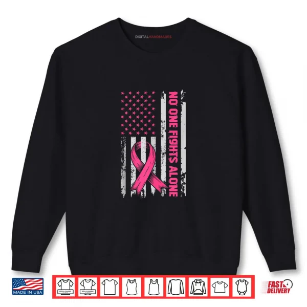 Sweatshirt No One Fights Breast Cancer Alone US Flag Pink Ribbon Shirt