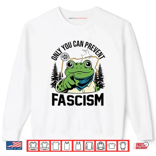 Only You Can Prevent Fascism Portland Frog Protest Shirt 1 Sweatshirt Only You Can Prevent Fascism Portland Frog Protest Shirt