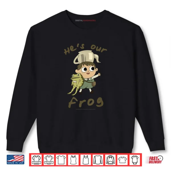 Sweatshirt Over The Garden Wall Hes Our Frog Cute Cottagecore Cartoon Shirt