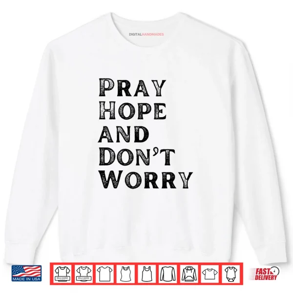 Sweatshirt Pray Hope Dont Worry All Saints Day Catholic Soul Love Shirt