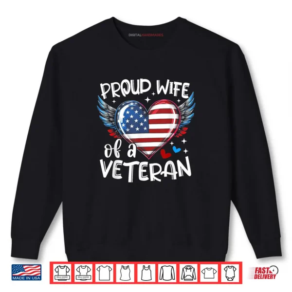 Sweatshirt Proud Wife of a Veteran American Flag Heart Veterans Day Shirt