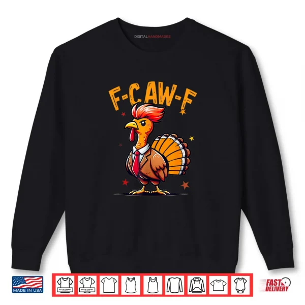 Sweatshirt Quote Rooster Meme F Caw F Funny Chicken Humor Shirt