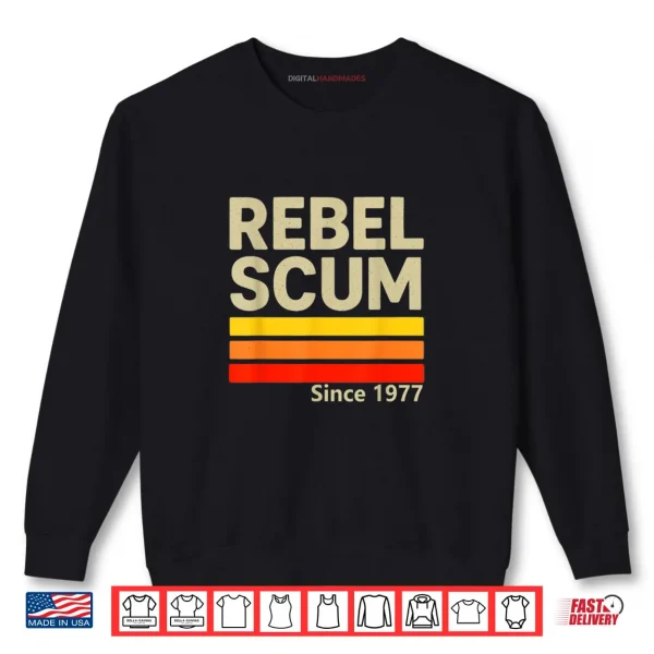 Sweatshirt Rebel Scum Since 1977 Classic Retro Iconic Vintage Saying Shirt