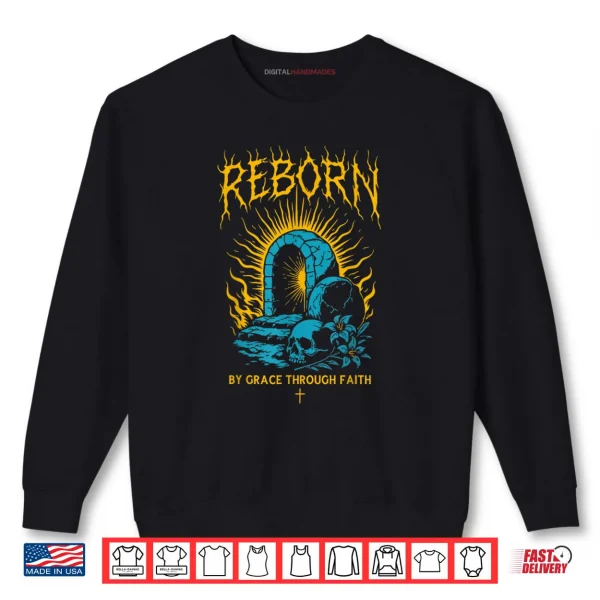 Sweatshirt Reborn by Grace Through Faith Christian Gothic Ephesians 2 8 Shirt