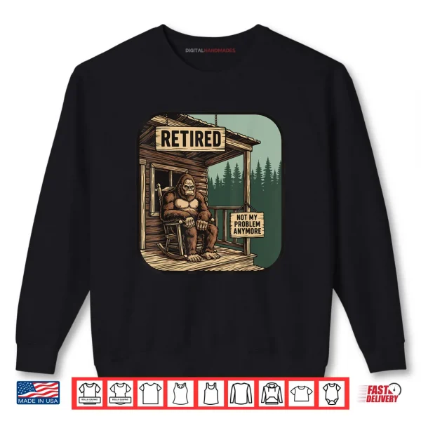 Retired Retirement Bigfoot Shirt 1 Sweatshirt Retired Retirement Bigfoot Shirt