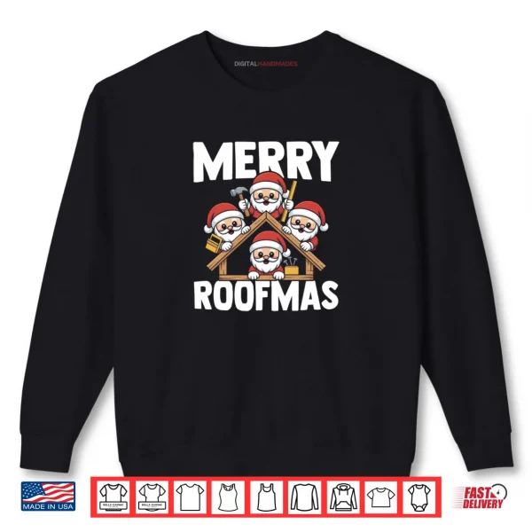 Roofer Craftsman Santa Claus Christmas Merry Roofmas Shirt 1 Sweatshirt Roofer Craftsman Santa Claus Christmas Merry Roofmas Shirt