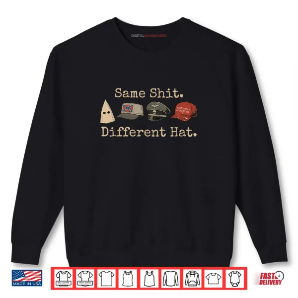 Sweatshirt Same Shit Different Hat Funny Quote Shirt