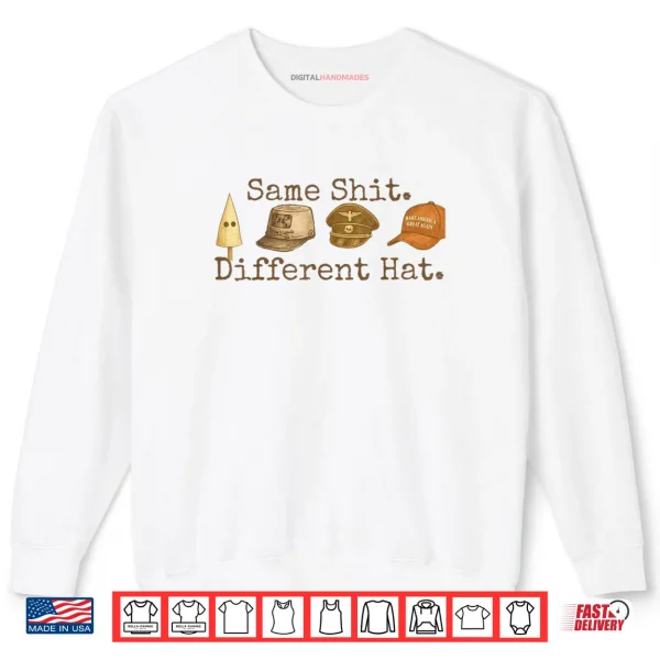 Sweatshirt Same Shit Different Hat Funny Trump Political Humor Shirt