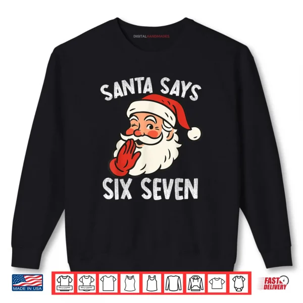 Sweatshirt Santa Says Six Seven Christmas 67 Meme Xmas Funny Shirt