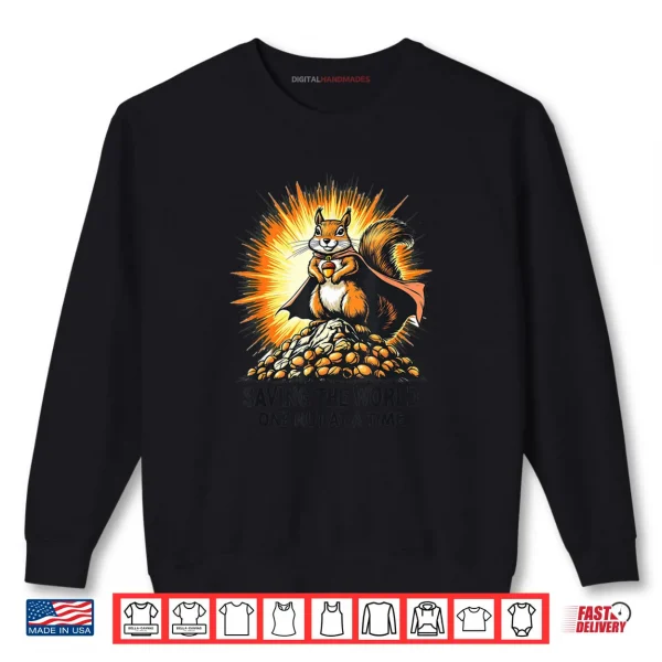 Sweatshirt Saving The World One Nut At A Time Squirrel Appreciation Day Shirt