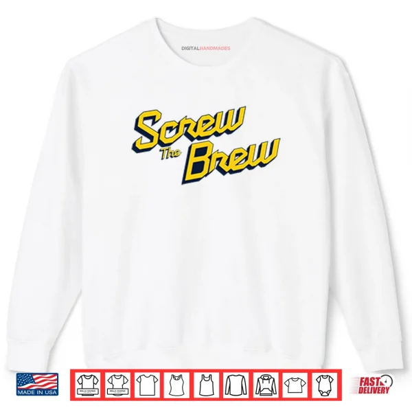 Sweatshirt Screw The Brew Milwaukee Brewers Shirt