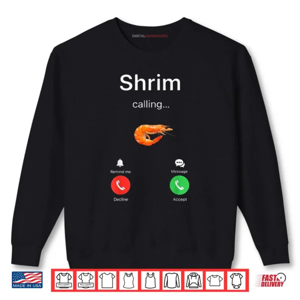 Sweatshirt Shrim is Calling Misspelled Shrimp Meme Shirt