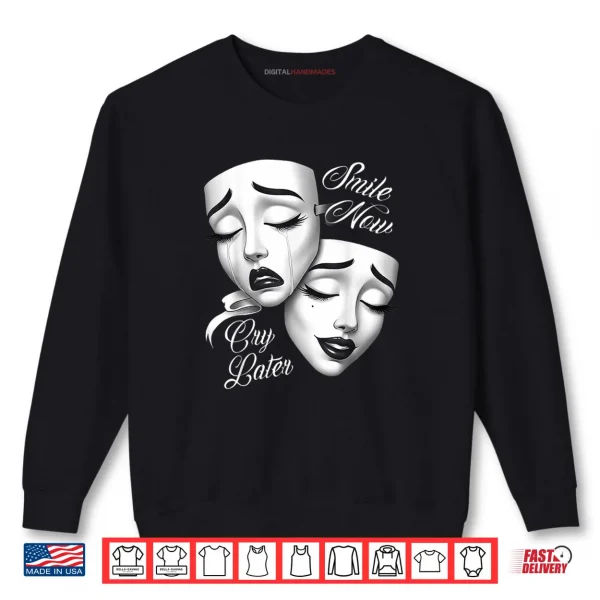 Sweatshirt Smile Now Cry Later Payasa Theater Masks Shirt