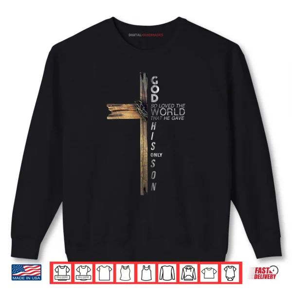 Son Of God Jesus Christ Cross Christian 9 John 3 16 Shirt 1 Sweatshirt Son Of God Jesus Christ Cross Christian 9 John 3 16 Shirt