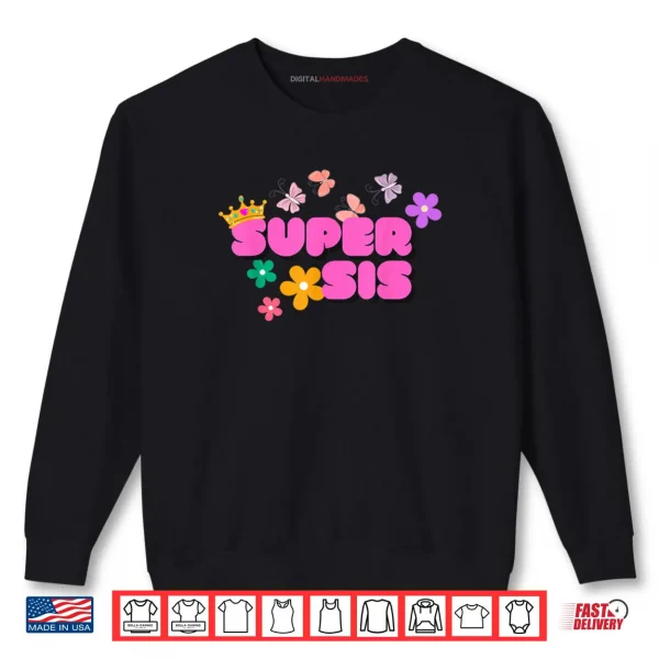Super Sis by Designer Jaziz Gutierrez Shirt 1 Sweatshirt Super Sis by Designer Jaziz Gutierrez Shirt