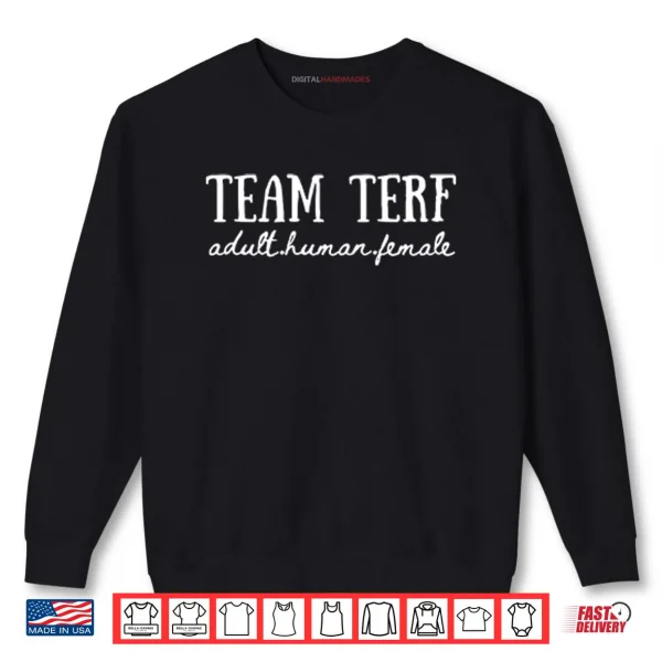 Team TERF Adult Human Female Shirt 1 Sweatshirt Team TERF Adult Human Female Shirt