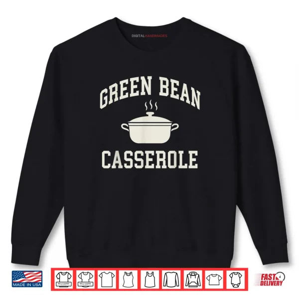Thanksgiving Cooking Green Bean Casserole Shirt 1 Sweatshirt Thanksgiving Cooking Green Bean Casserole Shirt